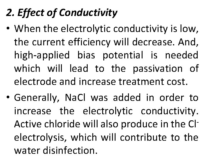 2. Effect of Conductivity • When the electrolytic conductivity is low, the current efficiency