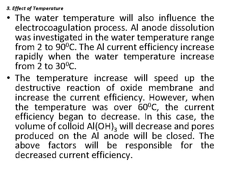 3. Effect of Temperature • The water temperature will also influence the electrocoagulation process.