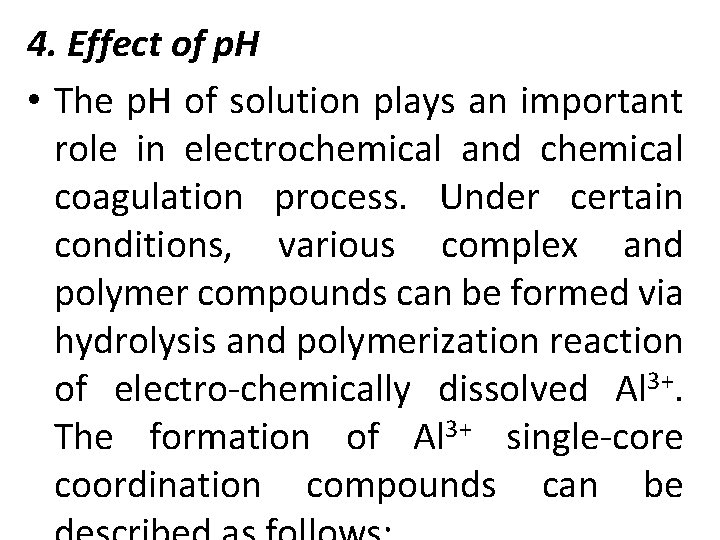 4. Effect of p. H • The p. H of solution plays an important