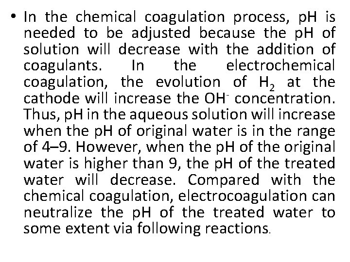  • In the chemical coagulation process, p. H is needed to be adjusted