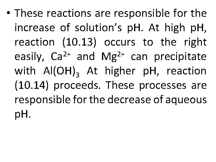  • These reactions are responsible for the increase of solution’s p. H. At