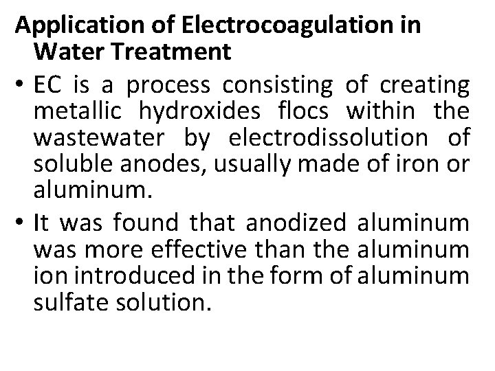 Application of Electrocoagulation in Water Treatment • EC is a process consisting of creating