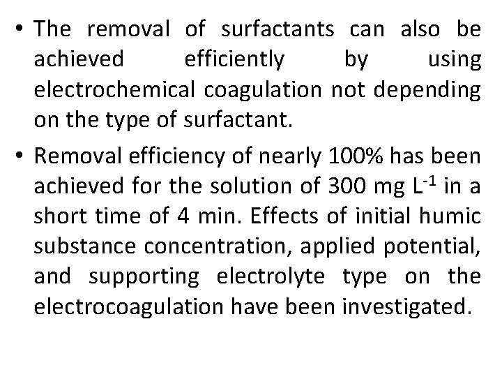  • The removal of surfactants can also be achieved efficiently by using electrochemical