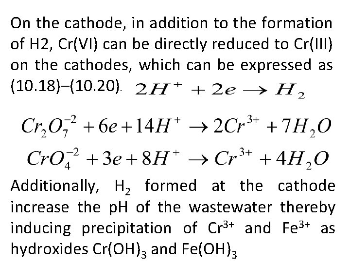 On the cathode, in addition to the formation of H 2, Cr(VI) can be