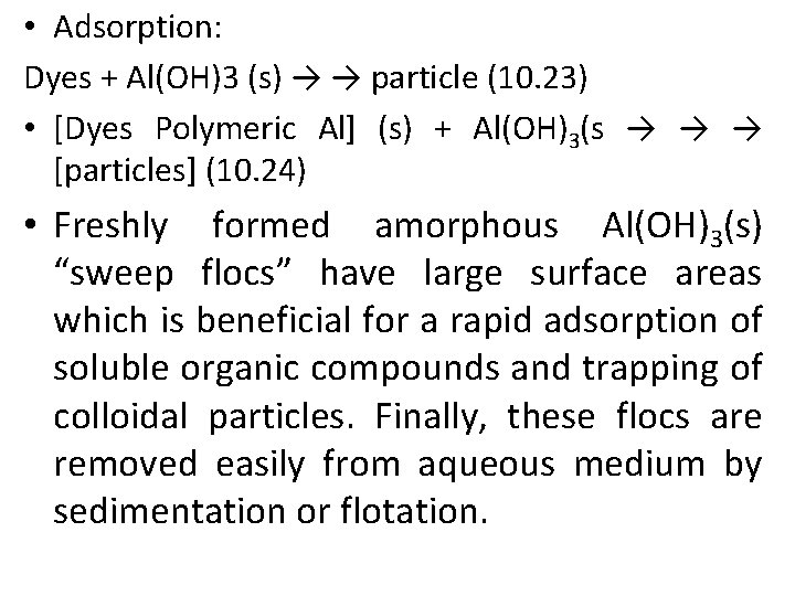  • Adsorption: Dyes + Al(OH)3 (s) → → particle (10. 23) • [Dyes