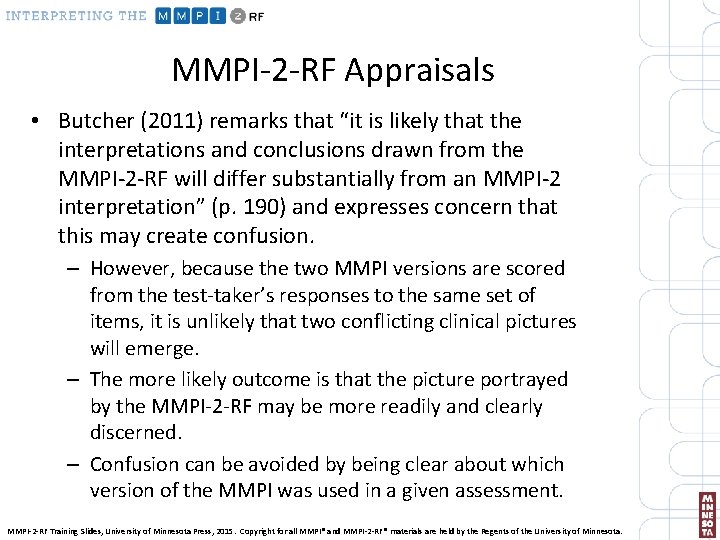 MMPI-2 -RF Appraisals • Butcher (2011) remarks that “it is likely that the interpretations