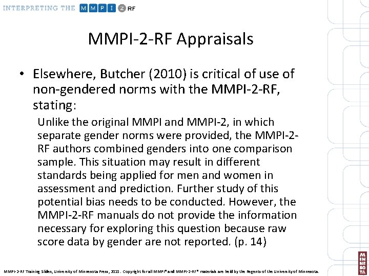 MMPI-2 -RF Appraisals • Elsewhere, Butcher (2010) is critical of use of non-gendered norms