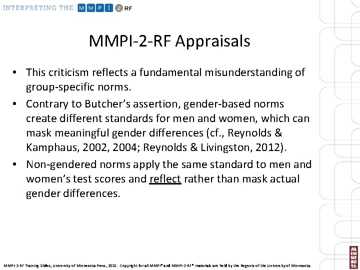 MMPI-2 -RF Appraisals • This criticism reflects a fundamental misunderstanding of group-specific norms. •