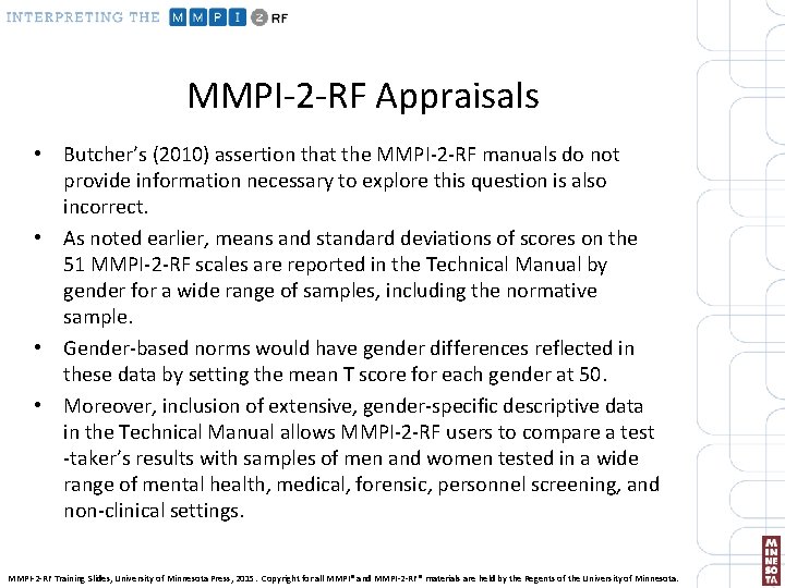 MMPI-2 -RF Appraisals • Butcher’s (2010) assertion that the MMPI-2 -RF manuals do not