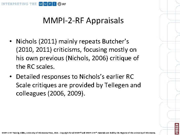 MMPI-2 -RF Appraisals • Nichols (2011) mainly repeats Butcher’s (2010, 2011) criticisms, focusing mostly