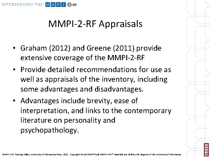 MMPI-2 -RF Appraisals • Graham (2012) and Greene (2011) provide extensive coverage of the