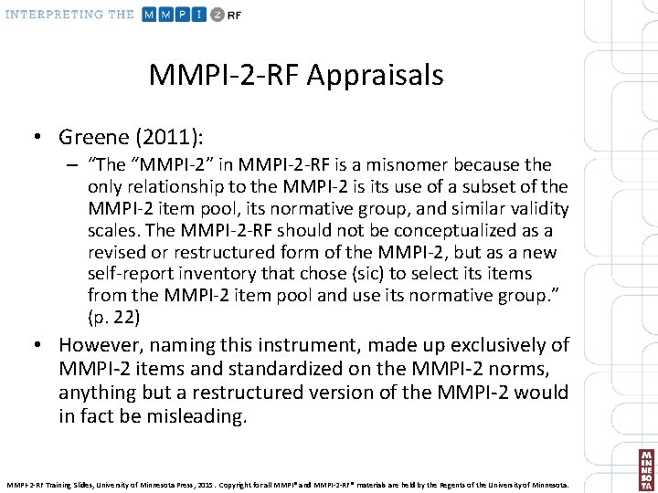 MMPI-2 -RF Appraisals • Greene (2011): – “The “MMPI-2” in MMPI-2 -RF is a