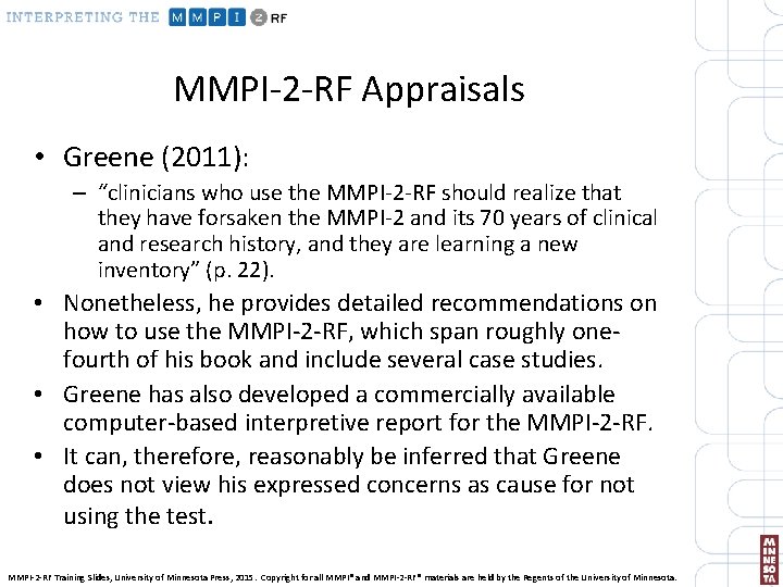 MMPI-2 -RF Appraisals • Greene (2011): – “clinicians who use the MMPI-2 -RF should