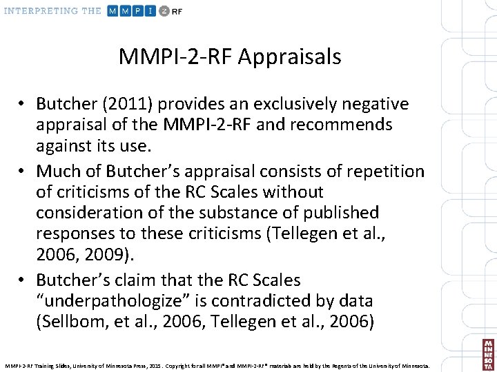 MMPI-2 -RF Appraisals • Butcher (2011) provides an exclusively negative appraisal of the MMPI-2