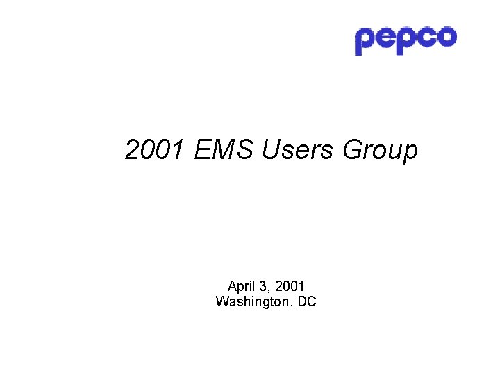 2001 EMS Users Group April 3, 2001 Washington, DC 