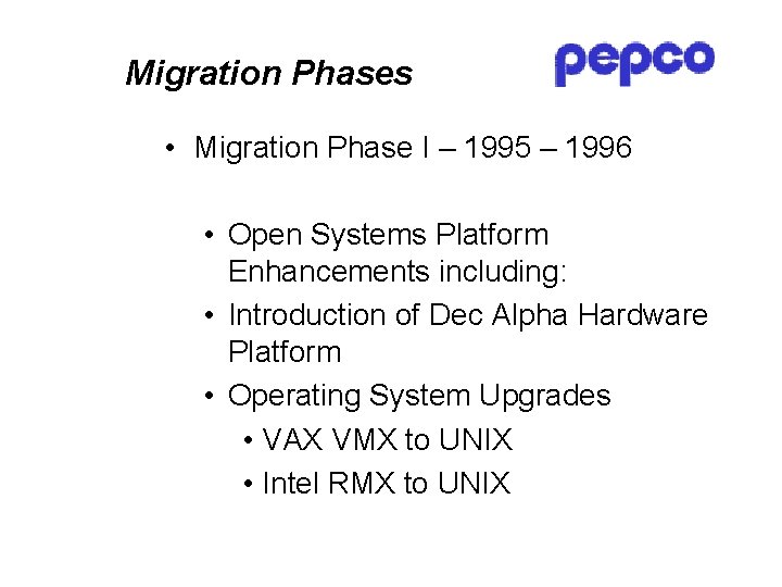 Migration Phases • Migration Phase I – 1995 – 1996 • Open Systems Platform