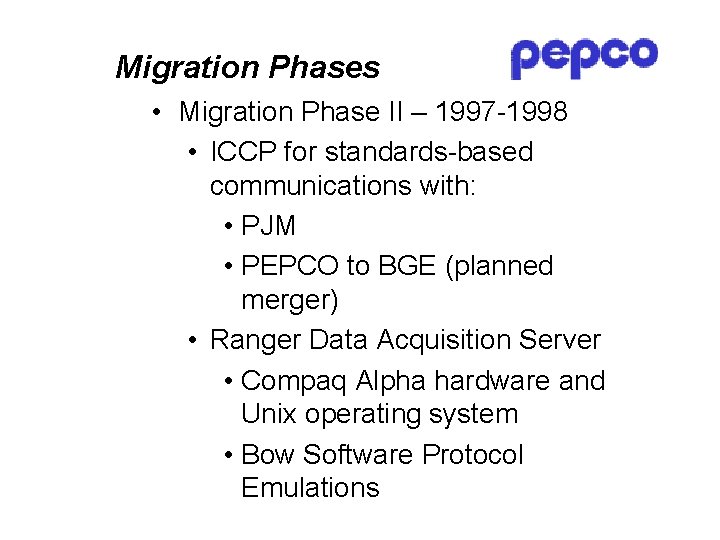 Migration Phases • Migration Phase II – 1997 -1998 • ICCP for standards-based communications