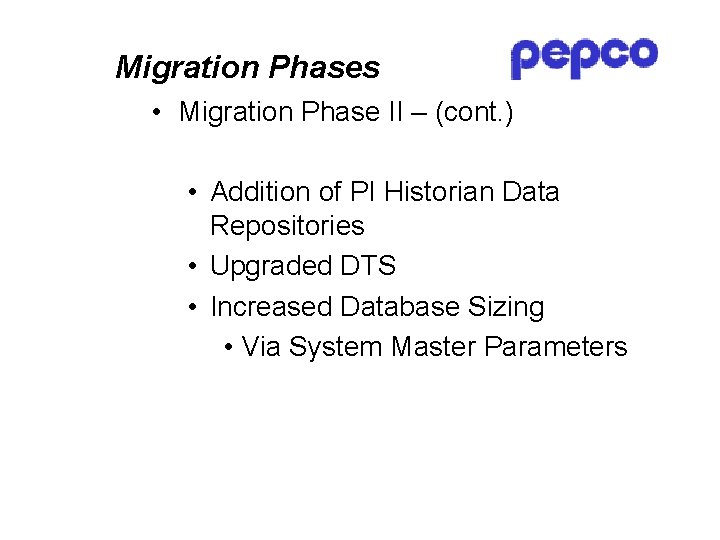 Migration Phases • Migration Phase II – (cont. ) • Addition of PI Historian