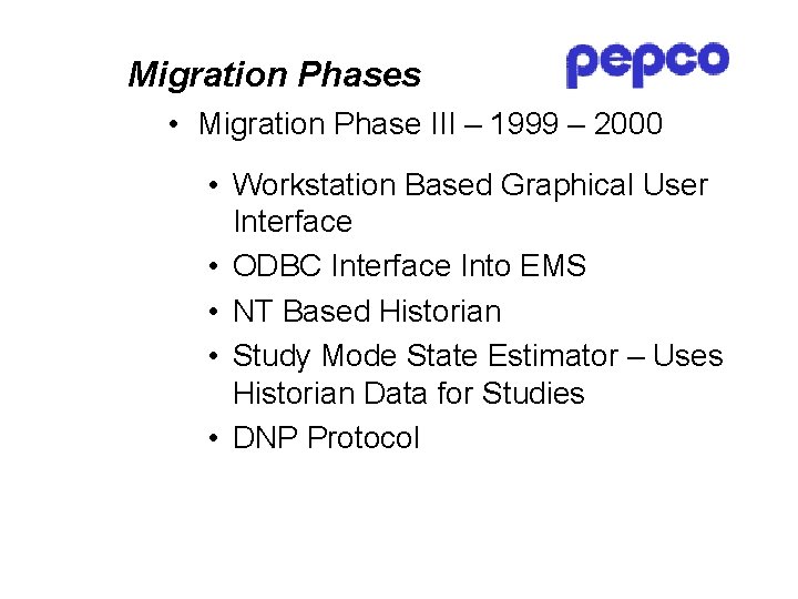 Migration Phases • Migration Phase III – 1999 – 2000 • Workstation Based Graphical