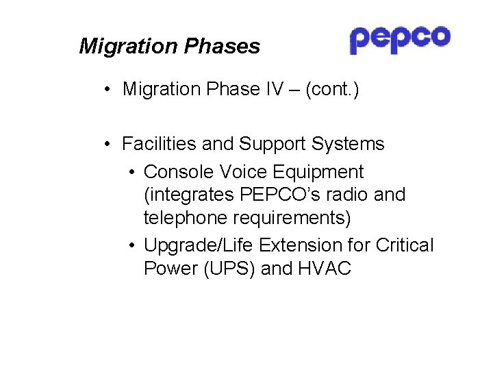 Migration Phases • Migration Phase IV – (cont. ) • Facilities and Support Systems