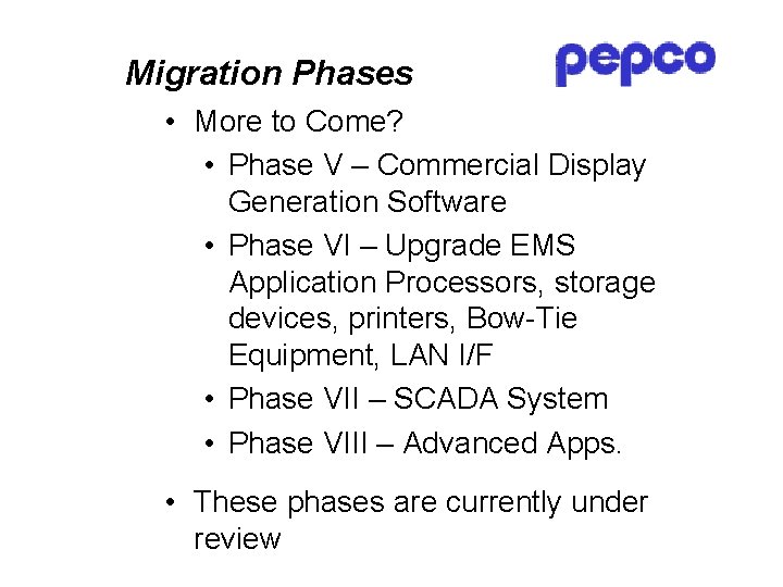 Migration Phases • More to Come? • Phase V – Commercial Display Generation Software