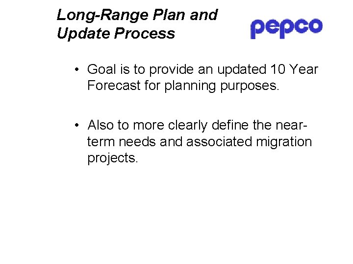 Long-Range Plan and Update Process • Goal is to provide an updated 10 Year