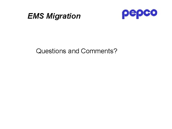 EMS Migration Questions and Comments? 