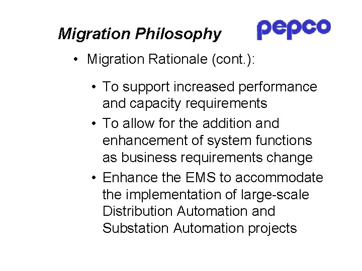 Migration Philosophy • Migration Rationale (cont. ): • To support increased performance and capacity