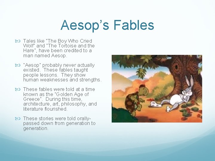 Aesop’s Fables Tales like “The Boy Who Cried Wolf” and “The Tortoise and the