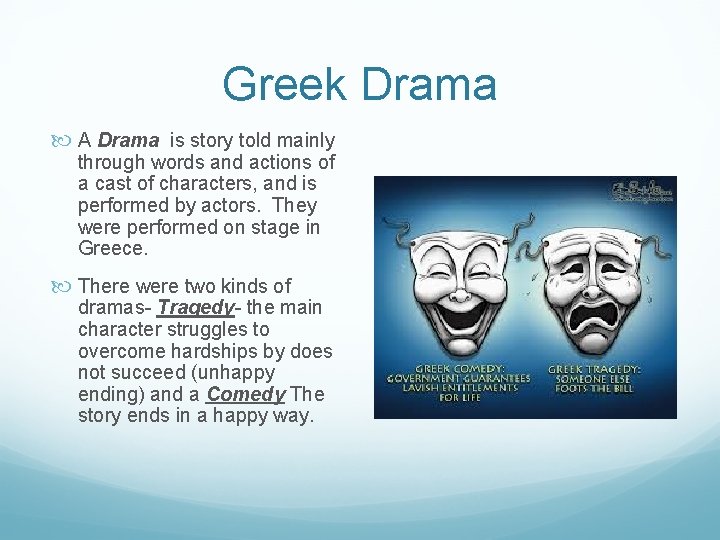 Greek Drama A Drama is story told mainly through words and actions of a