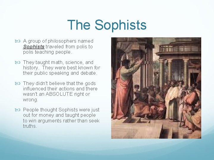 The Sophists A group of philosophers named Sophists traveled from polis to polis teaching