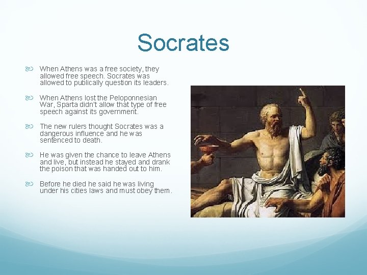 Socrates When Athens was a free society, they allowed free speech. Socrates was allowed
