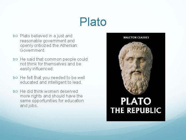 Plato believed in a just and reasonable government and openly criticized the Athenian Government.