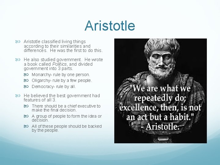 Aristotle classified living things according to their similarities and differences. He was the first