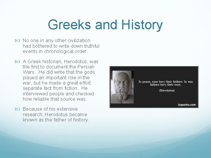 Greeks and History No one in any other civilization had bothered to write down