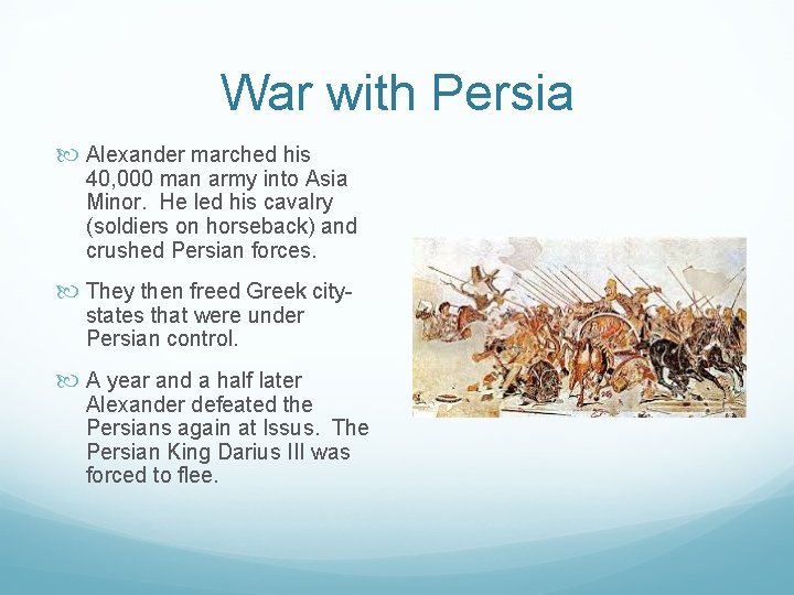 War with Persia Alexander marched his 40, 000 man army into Asia Minor. He