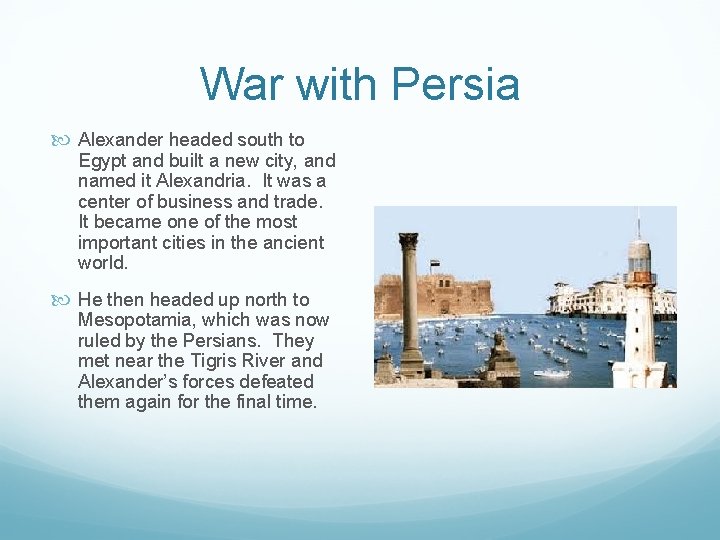 War with Persia Alexander headed south to Egypt and built a new city, and