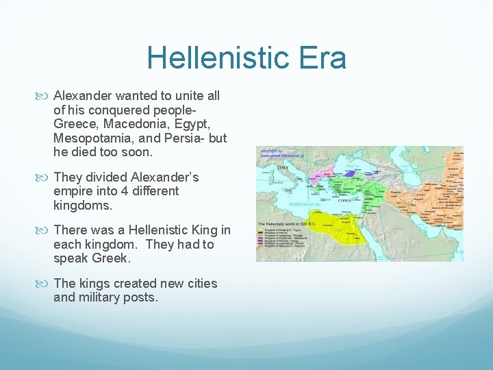 Hellenistic Era Alexander wanted to unite all of his conquered people. Greece, Macedonia, Egypt,