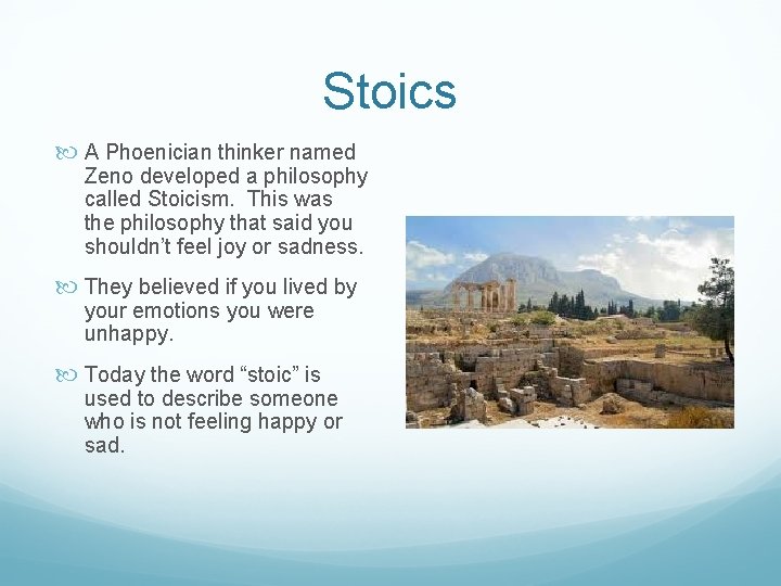 Stoics A Phoenician thinker named Zeno developed a philosophy called Stoicism. This was the
