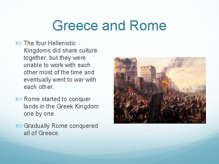 Greece and Rome The four Hellenistic Kingdoms did share culture together, but they were