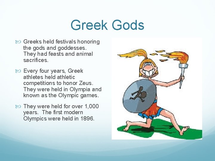 Greek Gods Greeks held festivals honoring the gods and goddesses. They had feasts and