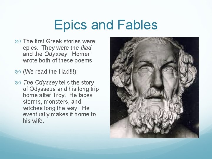 Epics and Fables The first Greek stories were epics. They were the Iliad and