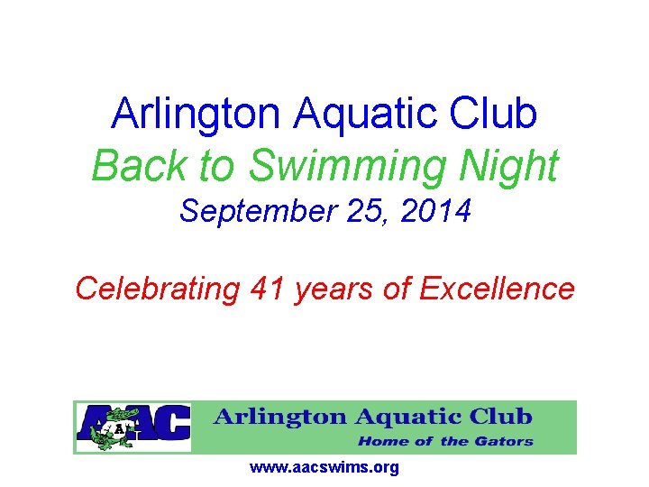 Arlington Aquatic Club Back to Swimming Night September 25, 2014 Celebrating 41 years of