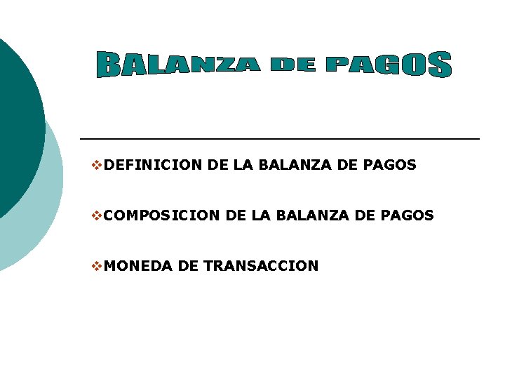 v. DEFINICION DE LA BALANZA DE PAGOS v. COMPOSICION DE LA BALANZA DE PAGOS
