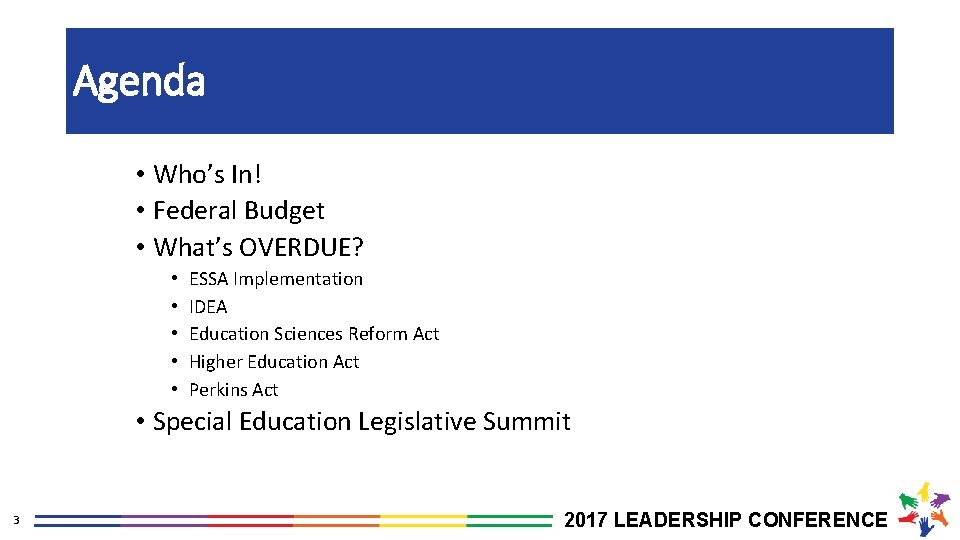 Agenda • Who’s In! • Federal Budget • What’s OVERDUE? • • • ESSA