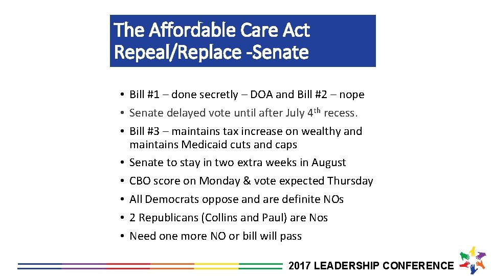 The Affordable Care Act Repeal/Replace -Senate • Bill #1 – done secretly – DOA