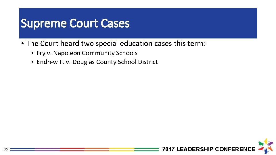 Supreme Court Cases • The Court heard two special education cases this term: •