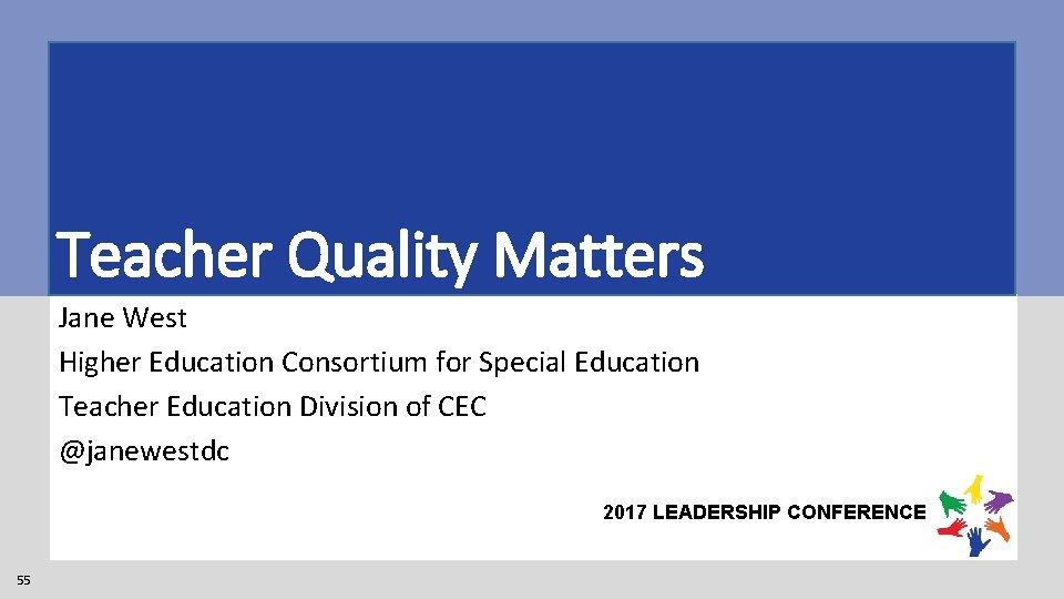 Teacher Quality Matters Jane West Higher Education Consortium for Special Education Teacher Education Division