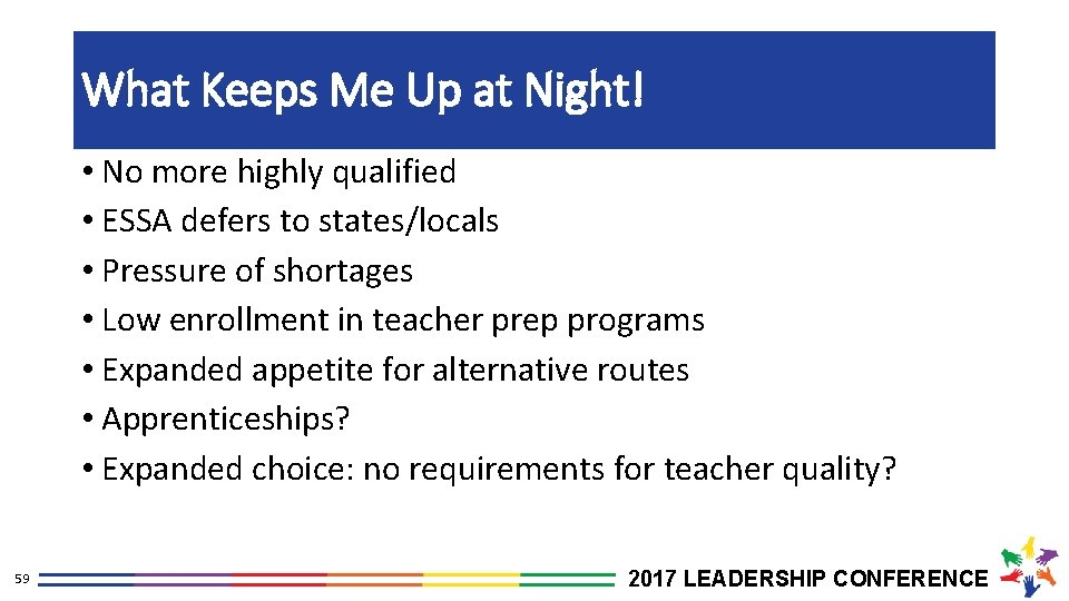 What Keeps Me Up at Night! • No more highly qualified • ESSA defers