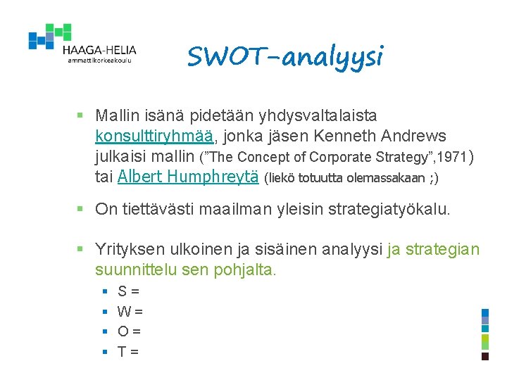 SWOT-analyysi § Mallin isänä pidetään yhdysvaltalaista konsulttiryhmää, jonka jäsen Kenneth Andrews julkaisi mallin (”The